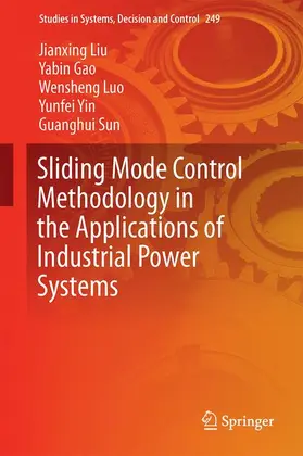 Liu / Gao / Sun |  Sliding Mode Control Methodology in the Applications of Industrial Power Systems | Buch |  Sack Fachmedien