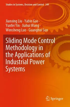 Liu / Gao / Sun |  Sliding Mode Control Methodology in the Applications of Industrial Power Systems | Buch |  Sack Fachmedien