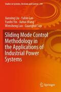 Liu / Gao / Sun |  Sliding Mode Control Methodology in the Applications of Industrial Power Systems | Buch |  Sack Fachmedien