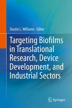Williams |  Targeting Biofilms in Translational Research, Device Development, and Industrial Sectors | Buch |  Sack Fachmedien