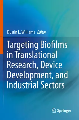 Williams |  Targeting Biofilms in Translational Research, Device Development, and Industrial Sectors | Buch |  Sack Fachmedien