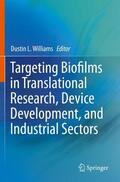 Williams |  Targeting Biofilms in Translational Research, Device Development, and Industrial Sectors | Buch |  Sack Fachmedien