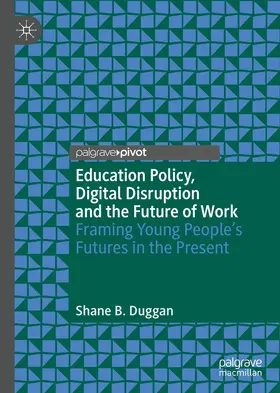 Duggan | Education Policy, Digital Disruption and the Future of Work | Buch | 978-3-030-30674-8 | www.sack.de