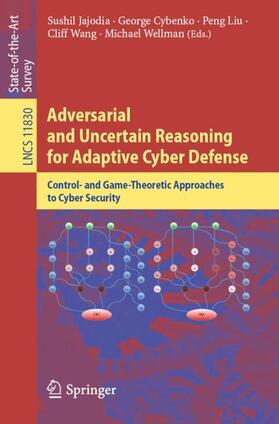 Jajodia / Cybenko / Wellman |  Adversarial and Uncertain Reasoning for Adaptive Cyber Defense | Buch |  Sack Fachmedien