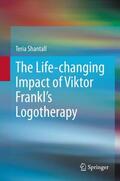 Shantall |  The L¿fe-chang¿ng Impact of V¿ktor Frankl's Logotherapy | Buch |  Sack Fachmedien