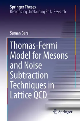 Baral | Thomas-Fermi Model for Mesons and Noise Subtraction Techniques in Lattice QCD | E-Book | www.sack.de