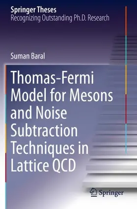 Baral |  Thomas-Fermi Model for Mesons and Noise Subtraction Techniques in Lattice QCD | Buch |  Sack Fachmedien