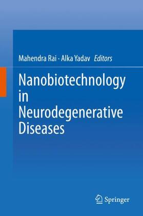 Yadav / Rai | Nanobiotechnology in Neurodegenerative Diseases | Buch | 978-3-030-30929-9 | sack.de