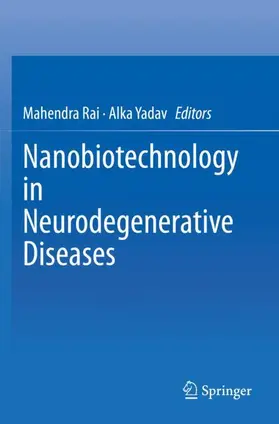 Yadav / Rai | Nanobiotechnology in Neurodegenerative Diseases | Buch | 978-3-030-30932-9 | sack.de