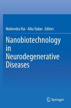 Yadav / Rai | Nanobiotechnology in Neurodegenerative Diseases | Buch | 978-3-030-30932-9 | sack.de