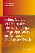 Selvakumar / Jayashree |  Getting Started with Enterprise Internet of Things: Design Approaches and Software Architecture Models | Buch |  Sack Fachmedien