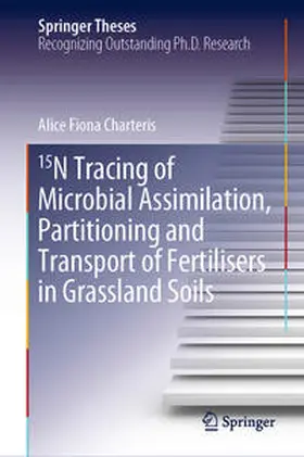 Charteris |  15N Tracing of Microbial Assimilation, Partitioning and Transport of Fertilisers in Grassland Soils | Buch |  Sack Fachmedien