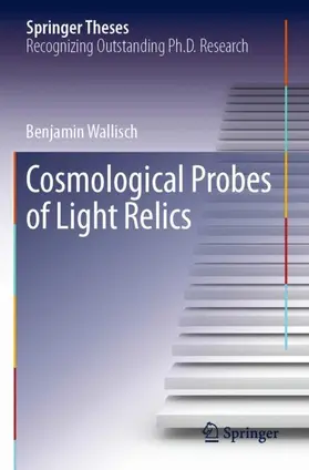 Wallisch |  Cosmological Probes of Light Relics | Buch |  Sack Fachmedien