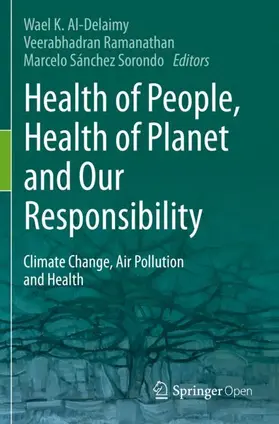 Al-Delaimy / Sánchez Sorondo / Ramanathan |  Health of People, Health of Planet and Our Responsibility | Buch |  Sack Fachmedien