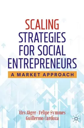 Jäger / Symmes / Cardoza | Scaling Strategies for Social Entrepreneurs | Buch | 978-3-030-31159-9 | sack.de