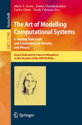 Alvim / Chatzikokolakis / Olarte | The Art of Modelling Computational Systems: A Journey from Logic and Concurrency to Security and Privacy | E-Book | sack.de