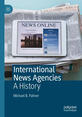 Palmer | International News Agencies | Buch | 978-3-030-31180-3 | www.sack.de