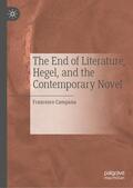 Campana |  The End of Literature, Hegel, and the Contemporary Novel | Buch |  Sack Fachmedien