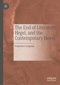 Campana |  The End of Literature, Hegel, and the Contemporary Novel | eBook | Sack Fachmedien