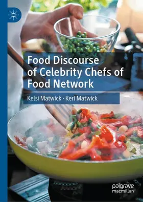 Matwick |  Food Discourse of Celebrity Chefs of Food Network | Buch |  Sack Fachmedien