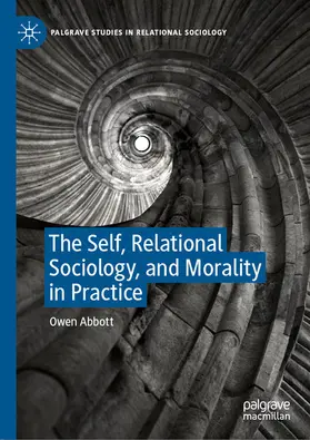 Abbott | The Self, Relational Sociology, and Morality in Practice | E-Book | sack.de