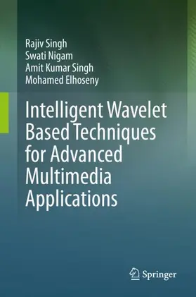 Singh / Elhoseny / Nigam |  Intelligent Wavelet Based Techniques for Advanced Multimedia Applications | Buch |  Sack Fachmedien