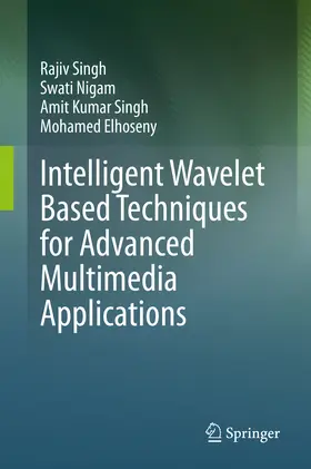 Singh / Nigam / Elhoseny | Intelligent Wavelet Based Techniques for Advanced Multimedia Applications | E-Book | sack.de