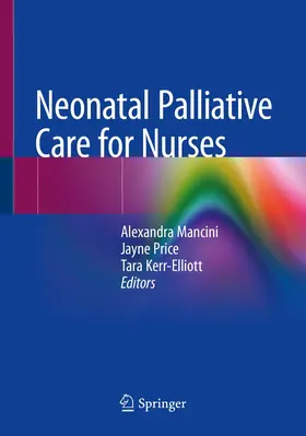 Mancini / Price / Kerr-Elliott |  Neonatal Palliative Care for Nurses | Buch |  Sack Fachmedien