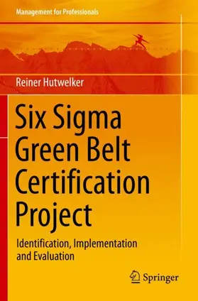 Hutwelker | Six Sigma Green Belt Certification Project | Buch | 978-3-030-31917-5 | sack.de