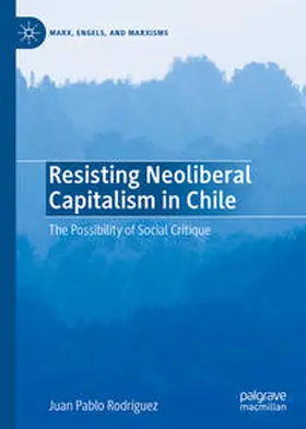 Rodríguez |  Resisting Neoliberal Capitalism in Chile | eBook | Sack Fachmedien
