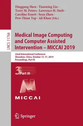 Shen / Liu / Peters |  Medical Image Computing and Computer Assisted Intervention - MICCAI 2019 | Buch |  Sack Fachmedien