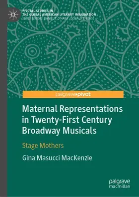 MacKenzie |  Maternal Representations in Twenty-First Century Broadway Musicals | Buch |  Sack Fachmedien