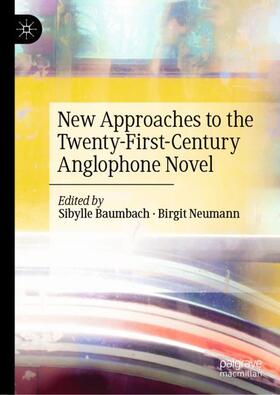 Neumann / Baumbach |  New Approaches to the Twenty-First-Century Anglophone Novel | Buch |  Sack Fachmedien