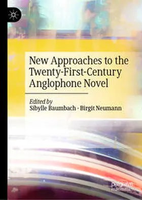 Neumann / Baumbach | New Approaches to the Twenty-First-Century Anglophone Novel | Buch | 978-3-030-32597-8 | sack.de