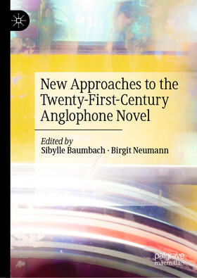 Baumbach / Neumann |  New Approaches to the Twenty-First-Century Anglophone Novel | eBook | Sack Fachmedien