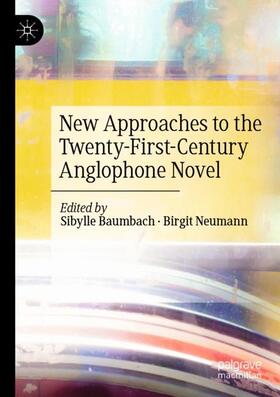 Neumann / Baumbach |  New Approaches to the Twenty-First-Century Anglophone Novel | Buch |  Sack Fachmedien
