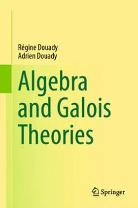 Douady |  Algebra and Galois Theories | eBook | Sack Fachmedien