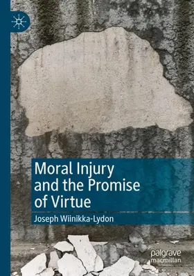 Wiinikka-Lydon |  Moral Injury and the Promise of Virtue | Buch |  Sack Fachmedien