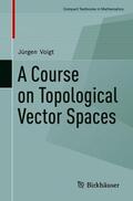 Voigt |  A Course on Topological Vector Spaces | Buch |  Sack Fachmedien