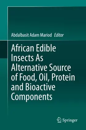 Adam Mariod |  African Edible Insects As Alternative Source of Food, Oil, Protein and Bioactive Components | Buch |  Sack Fachmedien