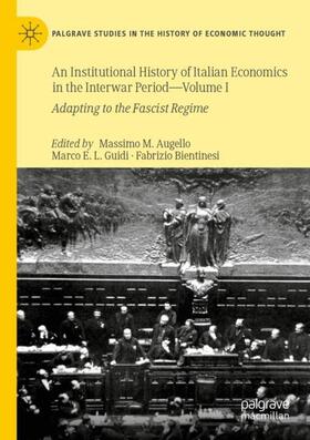 Augello / Bientinesi / Guidi | An Institutional History of Italian Economics in the Interwar Period ¿ Volume I | Buch | 978-3-030-32982-2 | sack.de
