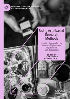 Shortt / Ward | Using Arts-based Research Methods | Buch | 978-3-030-33068-2 | sack.de