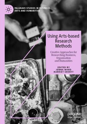 Shortt / Ward | Using Arts-based Research Methods | Buch | 978-3-030-33071-2 | sack.de