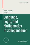 Lemanski |  Language, Logic, and Mathematics in Schopenhauer | Buch |  Sack Fachmedien