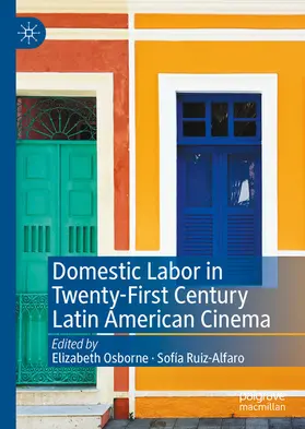 Osborne / Ruiz-Alfaro | Domestic Labor in Twenty-First Century Latin American Cinema | E-Book | www.sack.de