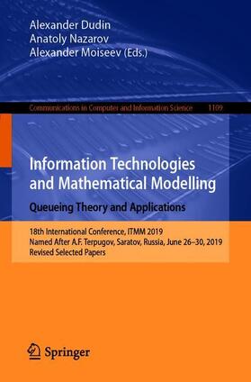 Dudin / Moiseev / Nazarov | Information Technologies and Mathematical Modelling. Queueing Theory and Applications | Buch | 978-3-030-33387-4 | sack.de