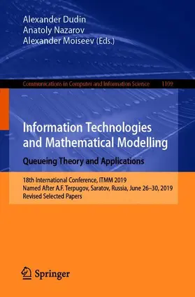 Dudin / Moiseev / Nazarov |  Information Technologies and Mathematical Modelling. Queueing Theory and Applications | Buch |  Sack Fachmedien