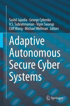 Jajodia / Cybenko / Wellman |  Adaptive Autonomous Secure Cyber Systems | Buch |  Sack Fachmedien