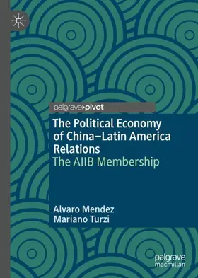 Turzi / Mendez |  The Political Economy of China-Latin America Relations | Buch |  Sack Fachmedien