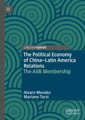 Turzi / Mendez |  The Political Economy of China-Latin America Relations | Buch |  Sack Fachmedien